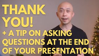 Thank you + a Tip on Asking Questions at the End of Your Presentation
