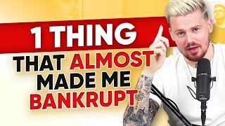 The No. 1 Thing That Almost Made Me Bankrupt
