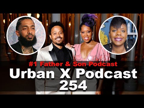 Urban X Podcast 254: Regina King Son Passes, Tasha K loses in court, Nipsey Hussle