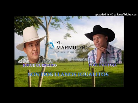 Jorge Guerrero y Yoel Pantoja Son Dos Llanos Igualitos
