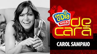 Carol Sampaio - De Cara FM O Dia (Completo)