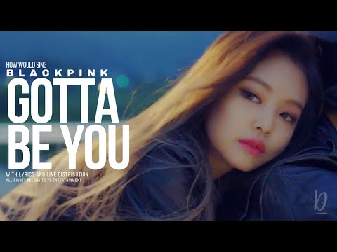 How would Blackpink sing 2NE1 - Gotta Be You