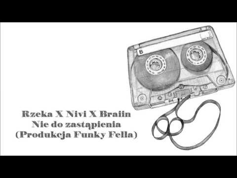Rzeka X Nivi X Braiin - Nie do zastąpienia  (Prod. Funky Fella)