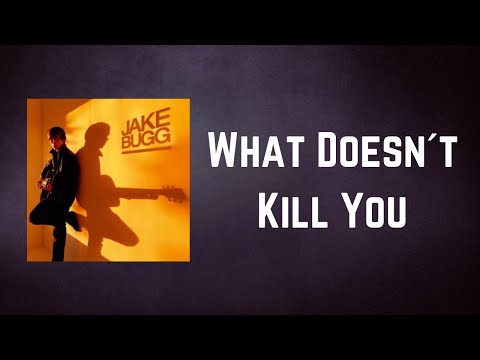 Jake Bugg - What Doesn´t Kill You (Lyrics)