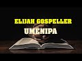 UMENIPA (audio)- Elijah Gospeller