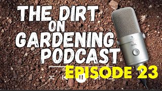 The Dirt on Gardening Podcast Episode 23