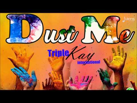 Triple Kay International - Dust Me 