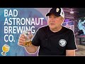 Bad Astronaut Brewing!   Great Brewery right outside of Downtown Houston!