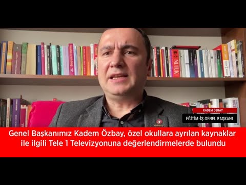 Genel Başkanımız Kadem Özbay,özel okullara ayrılan kaynaklar ile ilgili Tele 1 Televizyonuna değerlendirmelerde bulundu. | EĞİTİM İŞ