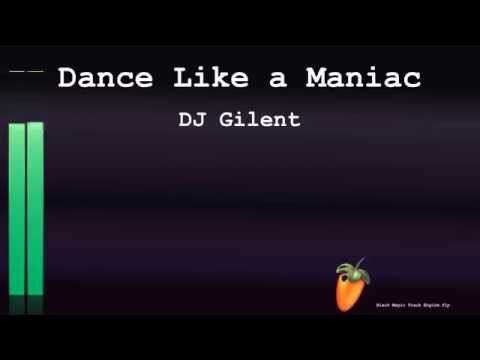 DJ Gilent - Dance Like a Maniac