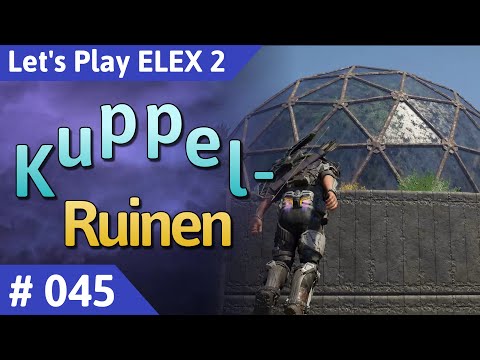 ELEX 2 deutsch Teil 45 - Kuppelruinen Let's Play