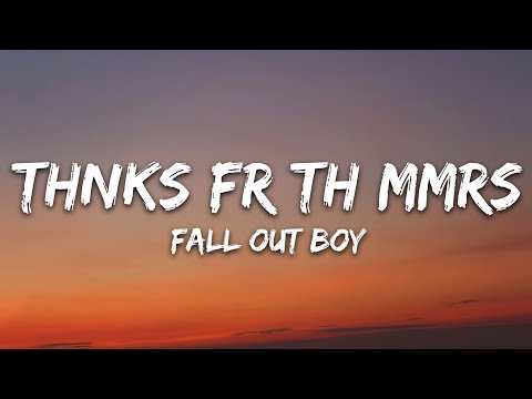 Fall Out Boy - Thnks fr th Mmrs (Lyrics)