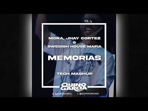 Memorias (Quino Garcia Tech Mashup) Mora, Jhay Cortez, Swedish House Mafia