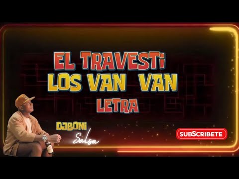 Los Van Van- El Travesti DjBONI (letra/Liryc)