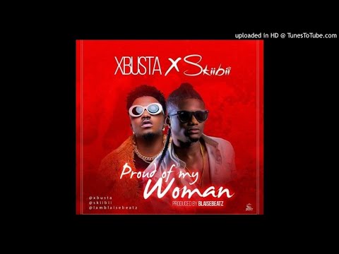 XBusta Ft. Skiibii – Proud Of My Woman
