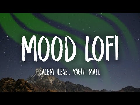 Mood (Lofi) (Lyrics) ft. Salem Ilese (Yagih Mael)