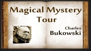 Magical Mystery Tour by Charles Bukowski - Poetry Reading