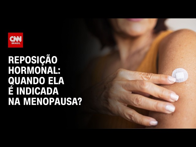 Reposição hormonal na menopausa: veja três principais indicações | CNN SINAIS VITAIS