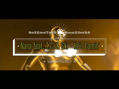 Nana feat. T.C. & Ski - He's Comin' ✫ 𝐑◦𝐒◦𝐃™