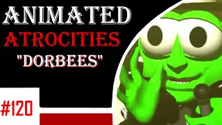 Animated Atrocities #120: "Dorbees - Making Decisions"