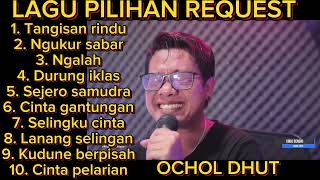 Download lagu OCHOL DHUT - Full album request pilihan - tangisan rindu- ngukur sabar mp3