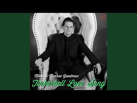 Tinkerbell Love Song - Michael Monroe Goodman