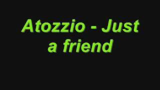 Atozzio - Just a friend