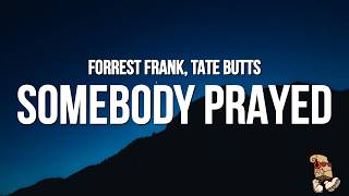 Forrest Frank - SOMEBODY PRAYED (Lyrics) feat. Tate Butts