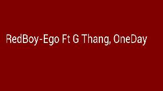 RedBoy Ft G Thang,OneDay-Ego