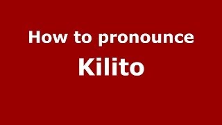 How to pronounce Kilito