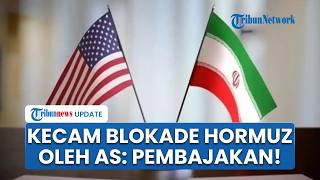 Iran Marah seusai Trump Blokade Selat Hormuz dan Pelabuhan Teheran: Pembajakan, Tindakan Ilegal