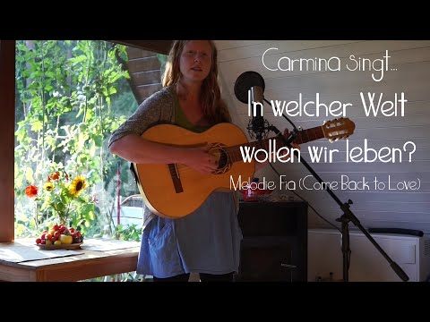 In welcher Welt wollen wir leben? 💚 (deutschsprachige Fassung zu Fia "Come Back to Love")