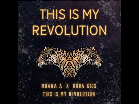 THIS IS MY REVOLUTION - Koda Kids, Moana A (lyric video)