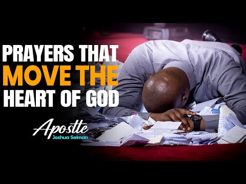 BURNING PRAYER THAT MOVES GOD - APOSTLE JOSHUA SELMAN