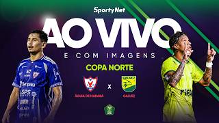 AO VIVO E COM IMAGENS: ÁGUIA DE MARABÁ X GALVEZ  | RODADA 3 | COPA VERDE