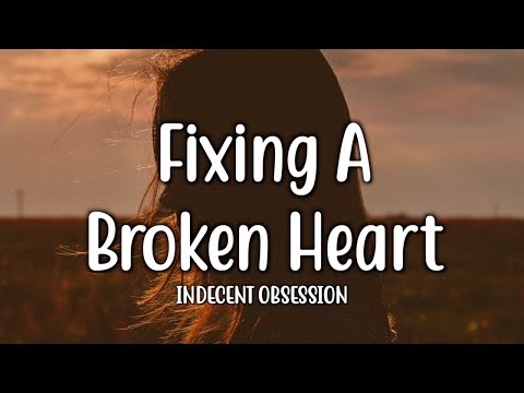 Fixing A Broken Heart - Indecent Obsession (Lyrics)