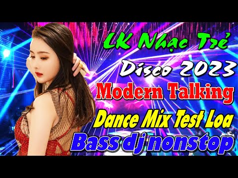 LK TÌNH YÊU TRONG SÁNG DJ 2023 - Nhạc Trẻ Modern Talking DANCE MIX test loa Nhạc hoa REMIX CHẤN ĐỘNG
