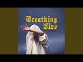 Breathing Fire