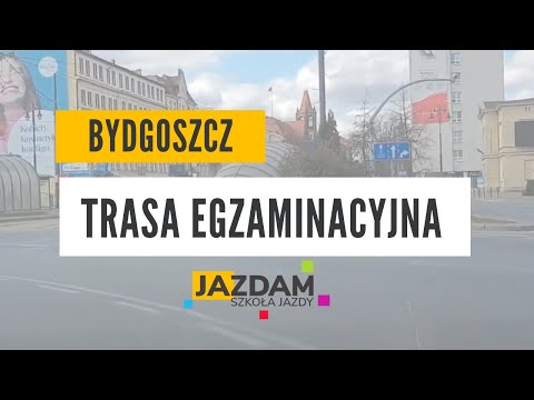 Trasa egzaminacyjna w Bydgoszczy | EGZAMIN NA PRAWO JAZDY
