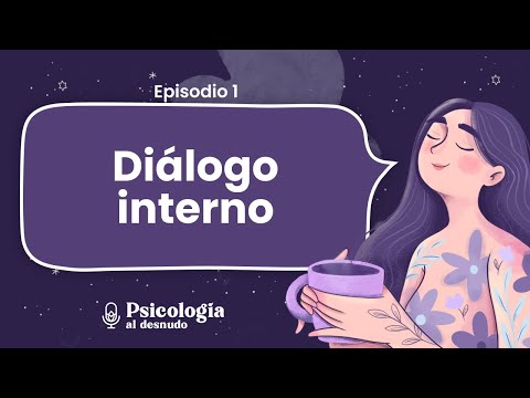 Las voces que te habitan: tu diálogo interno | Psicología al Desnudo | T2 E1
