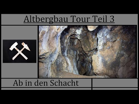 Altbergbau Tour Teil 3 - Ab in den Schacht