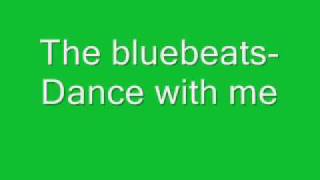 The Bluebeats- Dance with me