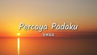 Download lagu Ungu - Percaya Padaku (Lyric) mp3 Download lagu Ungu - Percaya Padaku (Lyric) mp3