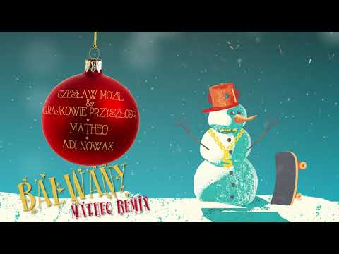 Czesław Mozil & Grajkowie Przyszłości X Matheo X Adi Nowak - Bałwany (Matheo Remix)