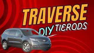 Chevy Traverse Tie Rod replacement