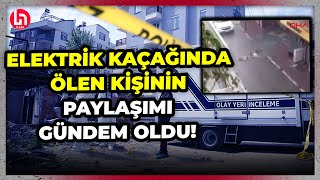 İzmir'de elektrik akımına kapılıp yaşamını yitiren kişinin sosyal medy
