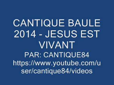 CANTIQUE BAULE 2014 - JESUS EST VIVANT