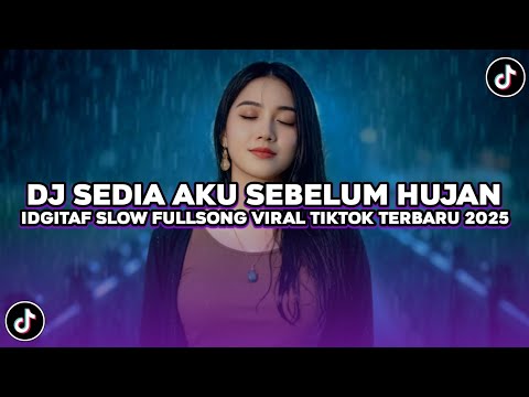 DJ SEDIA AKU SEBELUM HUJAN IDGITAF SLOW FULLSONG VIRAL TIKTOK TERBARU 2025!