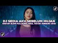 DJ SEDIA AKU SEBELUM HUJAN IDGITAF SLOW FULLSONG VIRAL TIKTOK TERBARU 2025