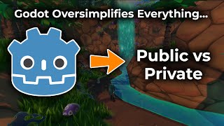 Godot Makes This Too Easy… Public vs Private Still Matters